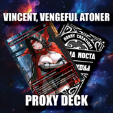 Vincent, Vengeful Atoner – “Midnight Temptation” Custom Proxy Deck